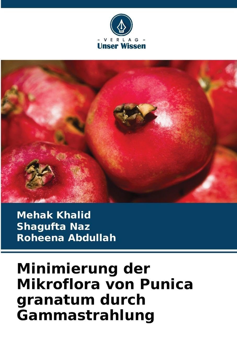 Minimierung der Mikroflora von Punica granatum durch Gammastrahlung Natural Sciences