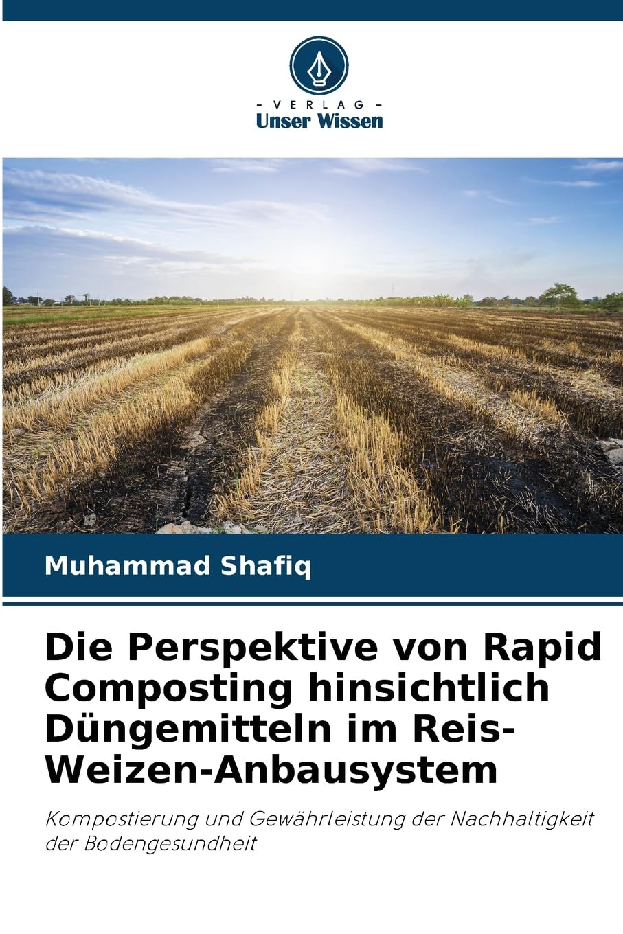 Die Perspektive von Rapid Composting hinsichtlich Düngemitteln im Reis-Weizen-Anbausystem Natural Sciences