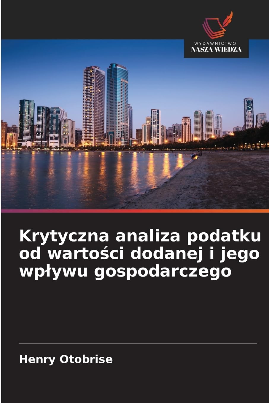 Krytyczna analiza podatku od warto¿ci dodanej i jego wp¿ywu gospodarczego Business, Finance & Career