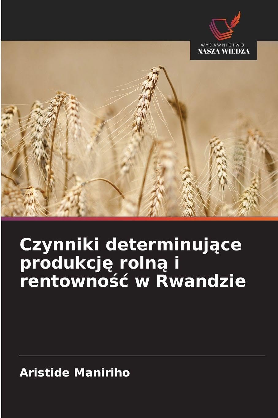 Czynniki determinuj¿ce produkcj¿ roln¿ i rentowno¿¿ w Rwandzie Natural Sciences