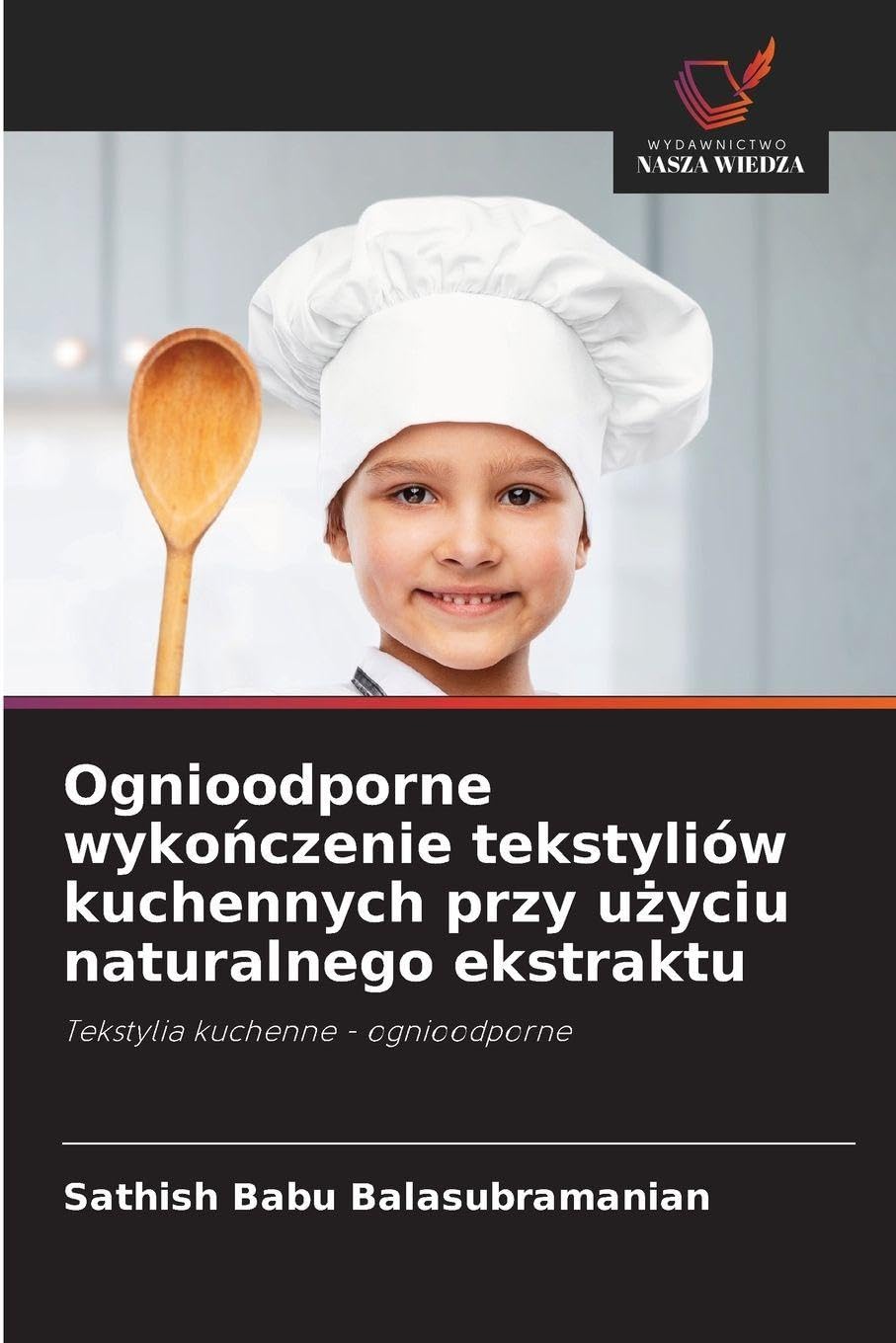 Ognioodporne wyko¿czenie tekstyliów kuchennych przy u¿yciu naturalnego ekstraktu Business & Technology