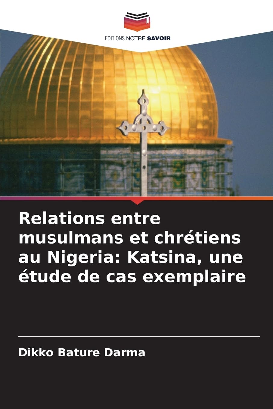 Relations entre musulmans et chrétiens au Nigeria: Katsina, une étude de cas exemplaire Law