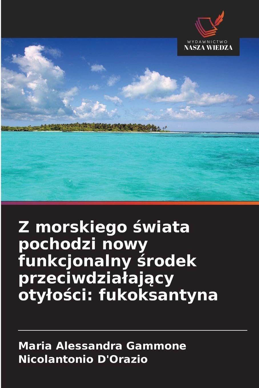 Z morskiego ¿wiata pochodzi nowy funkcjonalny ¿rodek przeciwdzia¿aj¿cy oty¿o¿ci: fukoksantyna Medicine
