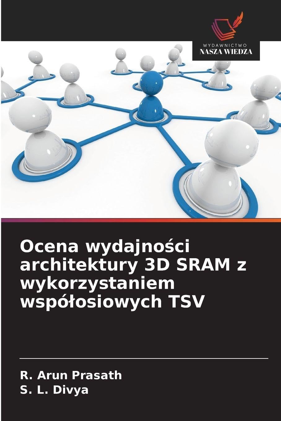 Ocena wydajno¿ci architektury 3D SRAM z wykorzystaniem wspó¿osiowych TSV Business & Technology