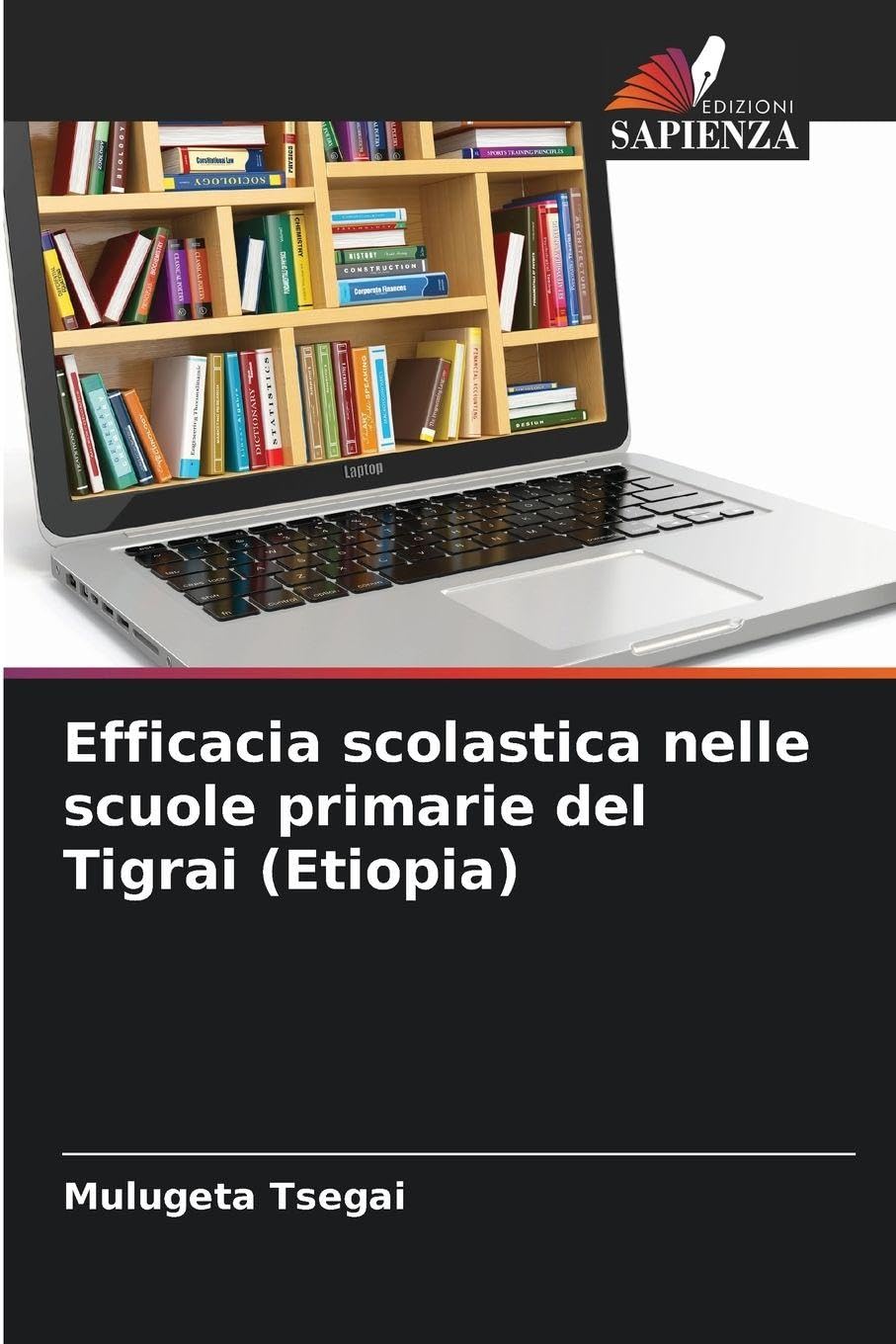 Efficacia scolastica nelle scuole primarie del Tigrai (Etiopia) Business, Finance & Career