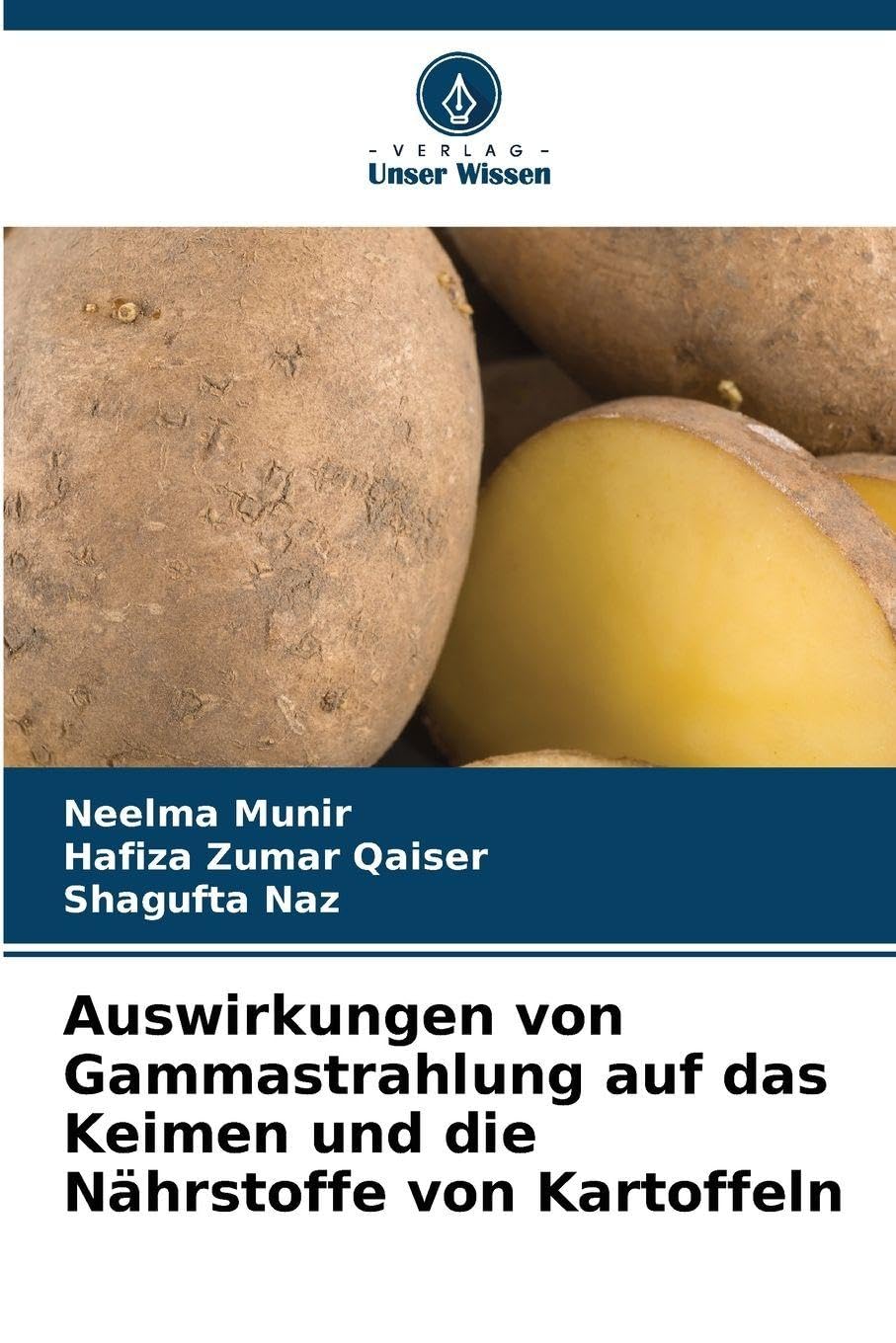 Auswirkungen von Gammastrahlung auf das Keimen und die Nährstoffe von Kartoffeln Natural Sciences