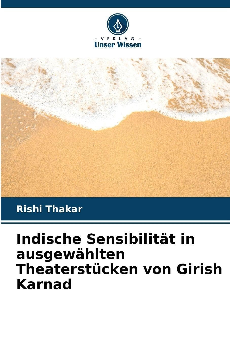 Indische Sensibilität in ausgewählten Theaterstücken von Girish Karnad Film, Art & Culture