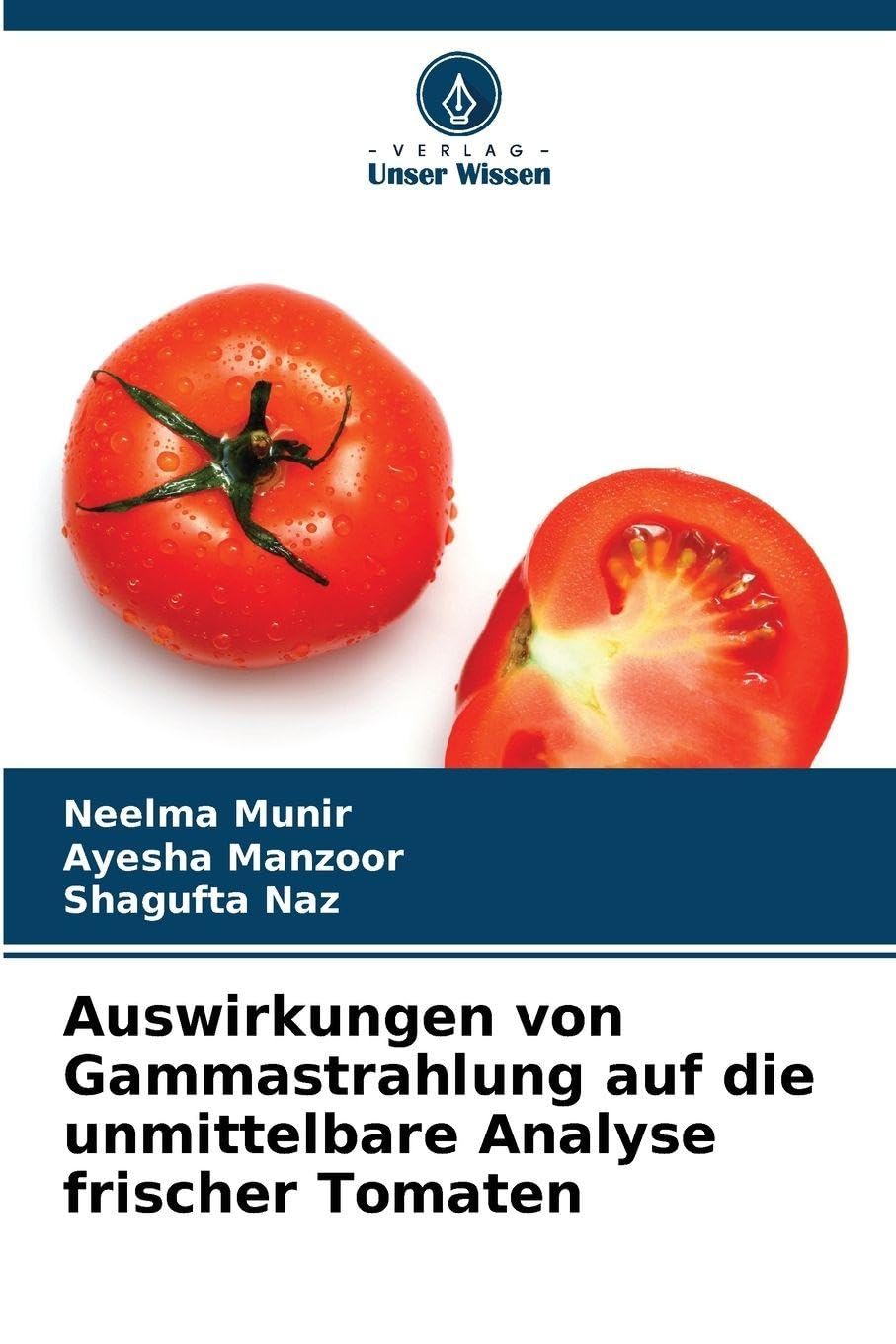 Auswirkungen von Gammastrahlung auf die unmittelbare Analyse frischer Tomaten Natural Sciences