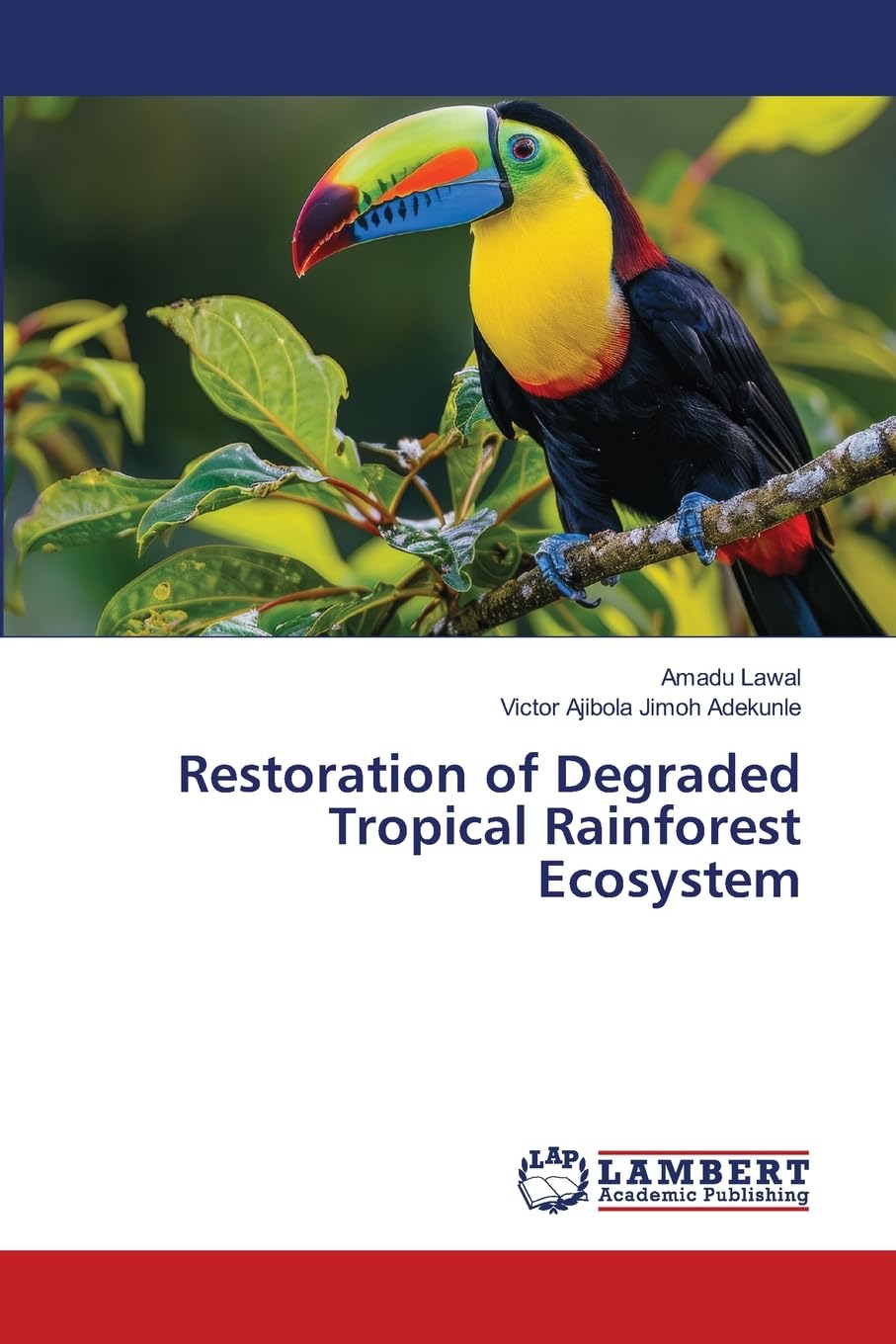 Restoration of Degraded Tropical Rainforest Ecosystem Natural Sciences