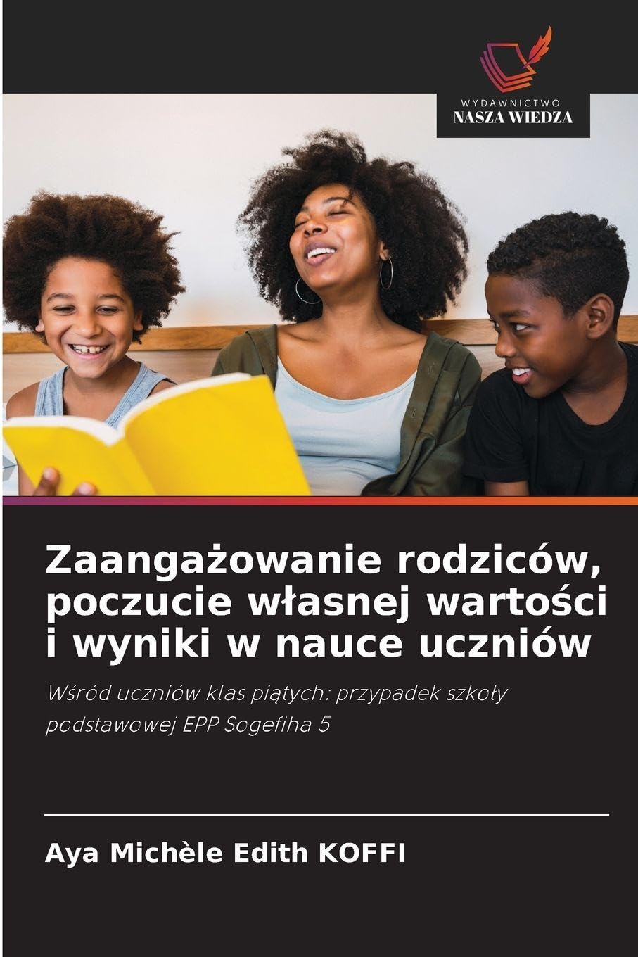 Zaanga¿owanie rodziców, poczucie w¿asnej warto¿ci i wyniki w nauce uczniów Psychology