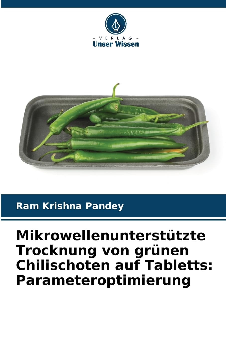 Mikrowellenunterstützte Trocknung von grünen Chilischoten auf Tabletts: Parameteroptimierung Business & Technology