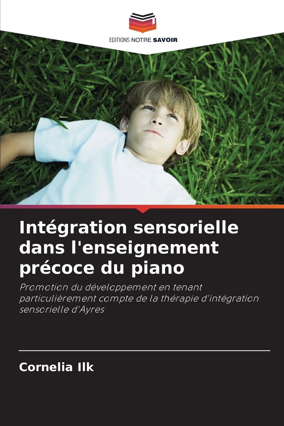 Intégration sensorielle dans l'enseignement précoce du piano: Promotion du développement en tenant particulièrement compte de la thérapie d'intégration sensorielle d'Ayres.DE Medicine
