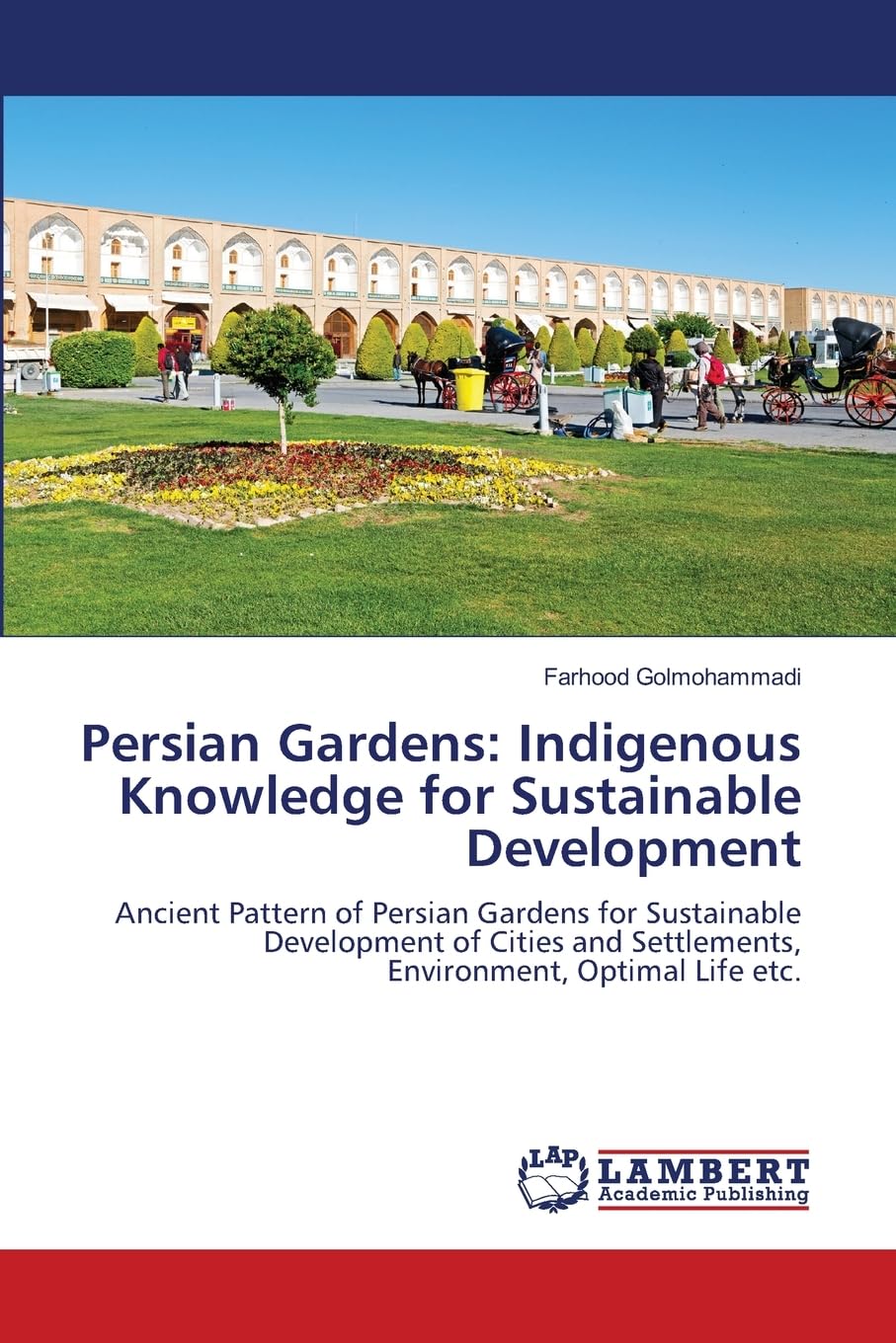 Persian Gardens: Indigenous Knowledge for Sustainable Development Business & Technology