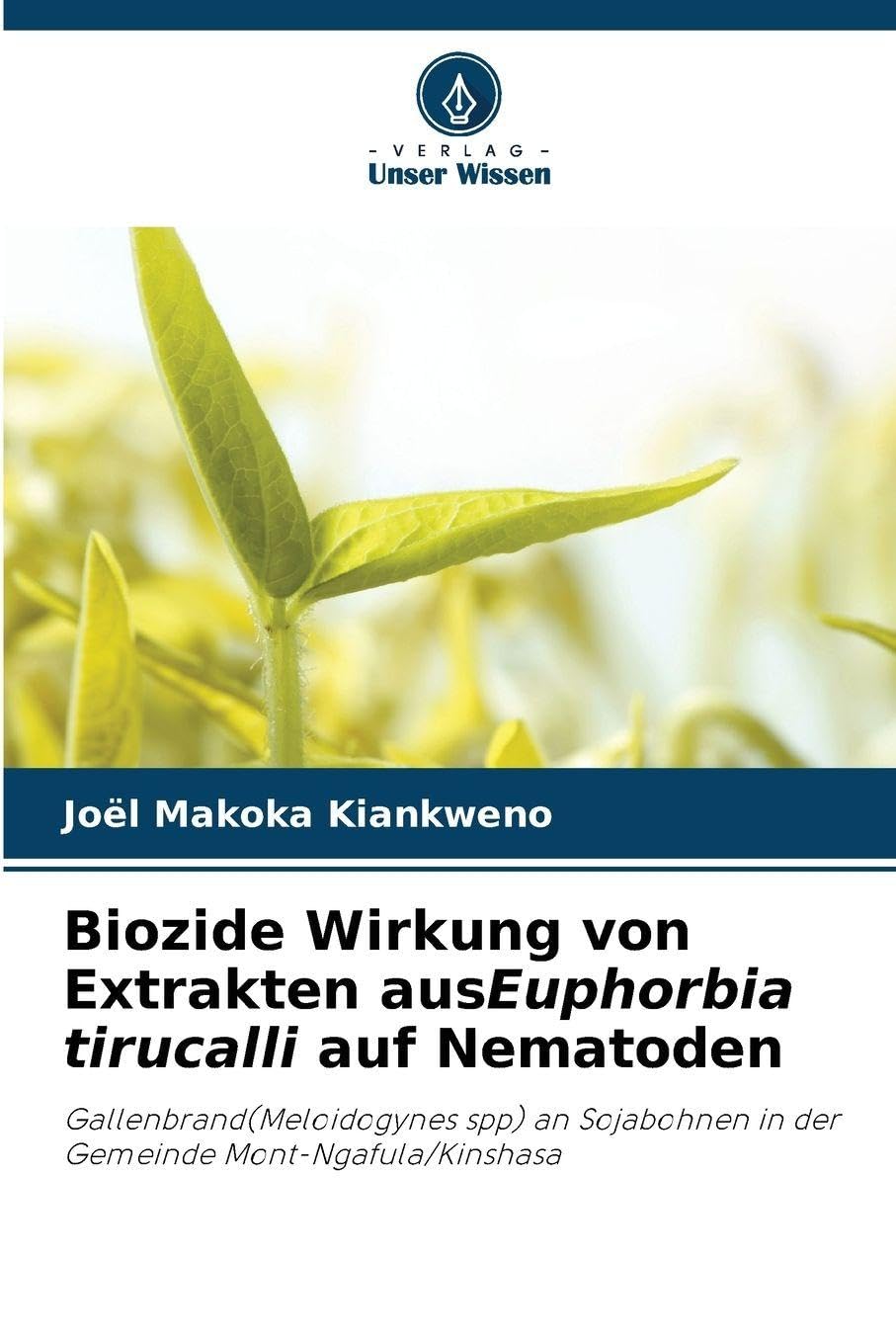 Biozide Wirkung von Extrakten ausEuphorbia tirucalli auf Nematoden Natural Sciences