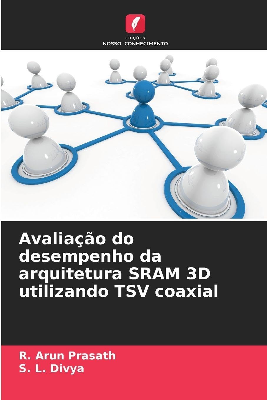 Avaliação do desempenho da arquitetura SRAM 3D utilizando TSV coaxial Business & Technology