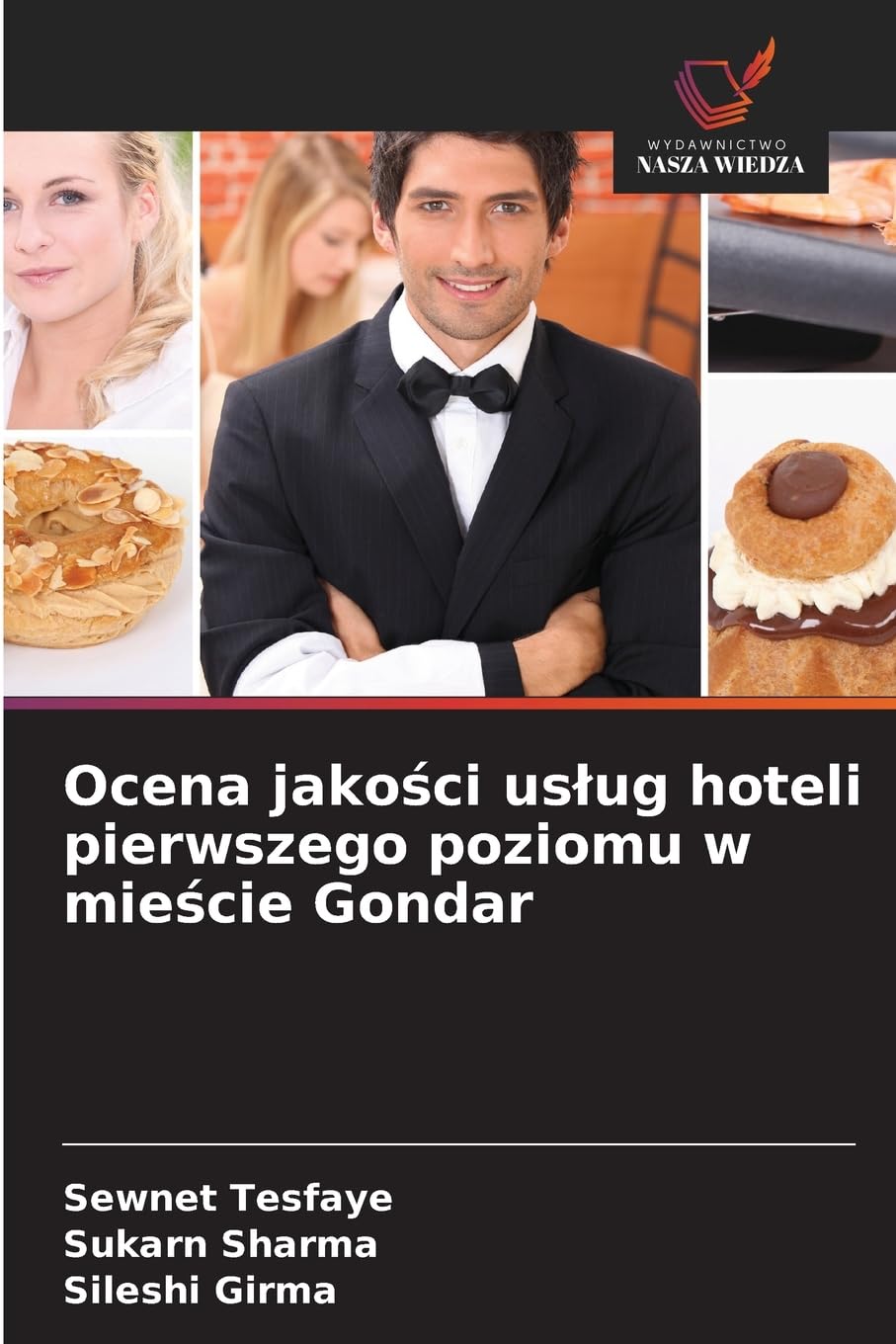 Ocena jako¿ci us¿ug hoteli pierwszego poziomu w mie¿cie Gondar Business, Finance & Career