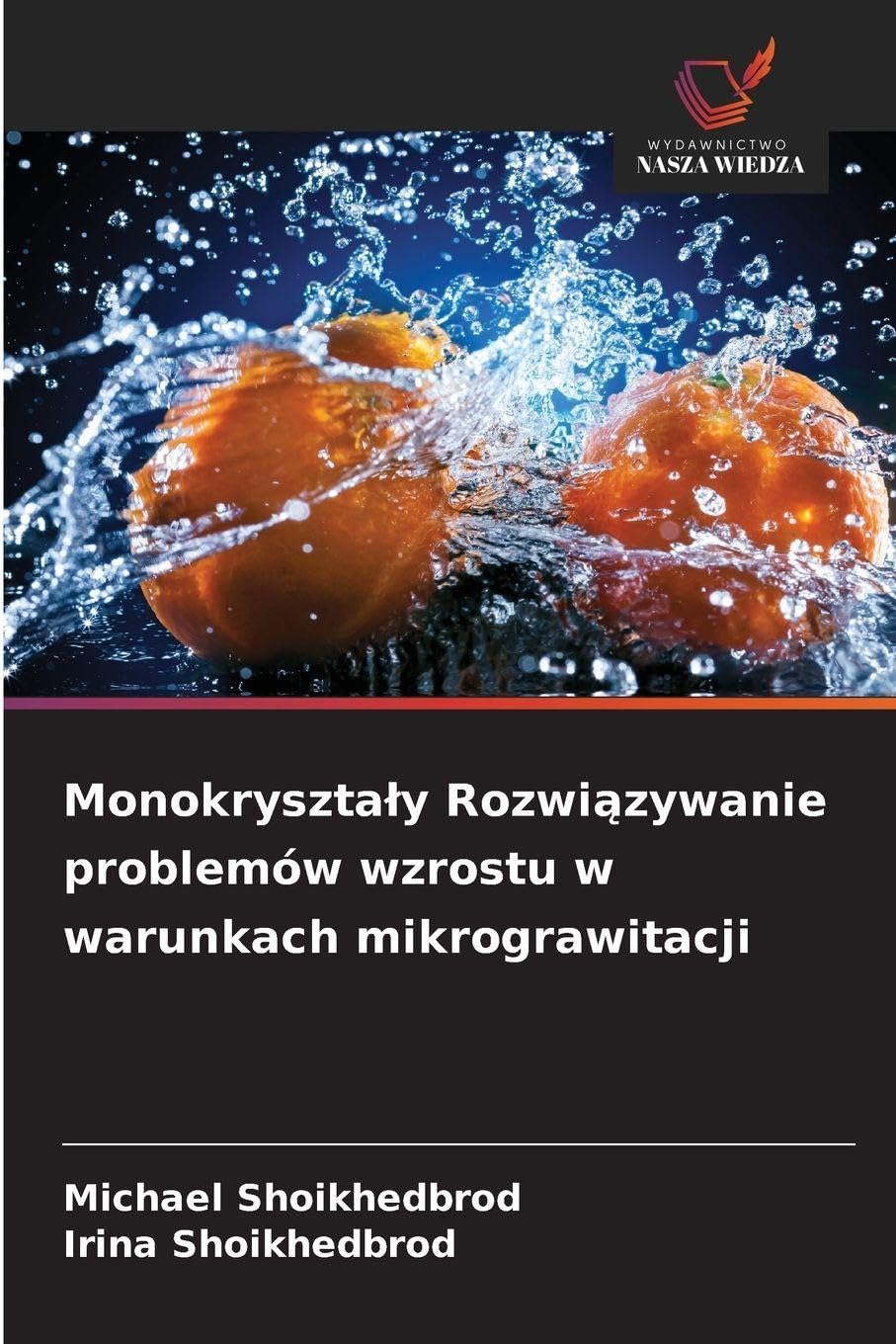 Monokryszta¿y Rozwi¿zywanie problemów wzrostu w warunkach mikrograwitacji Natural Sciences