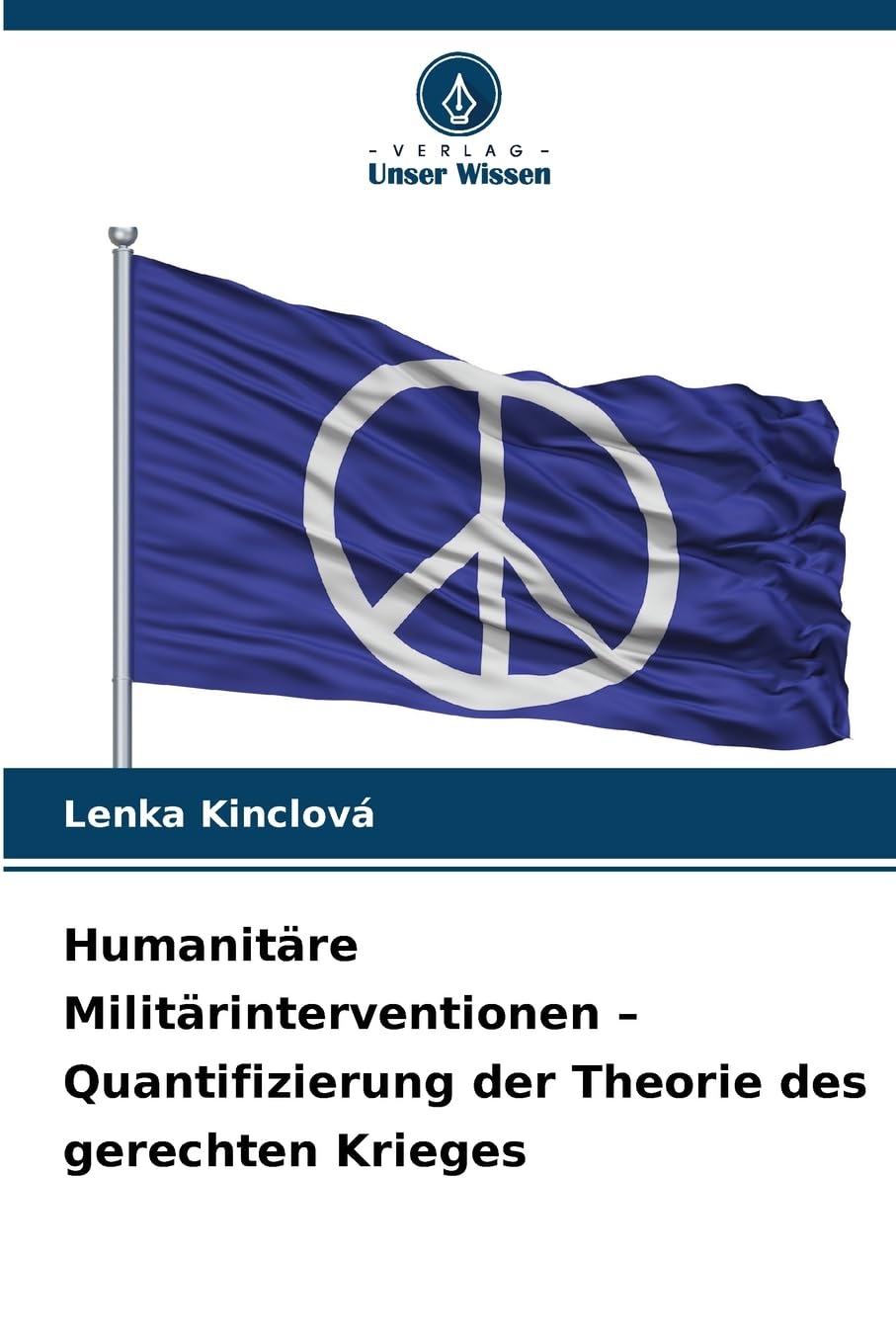 Humanitäre Militärinterventionen - Quantifizierung der Theorie des gerechten Krieges Law