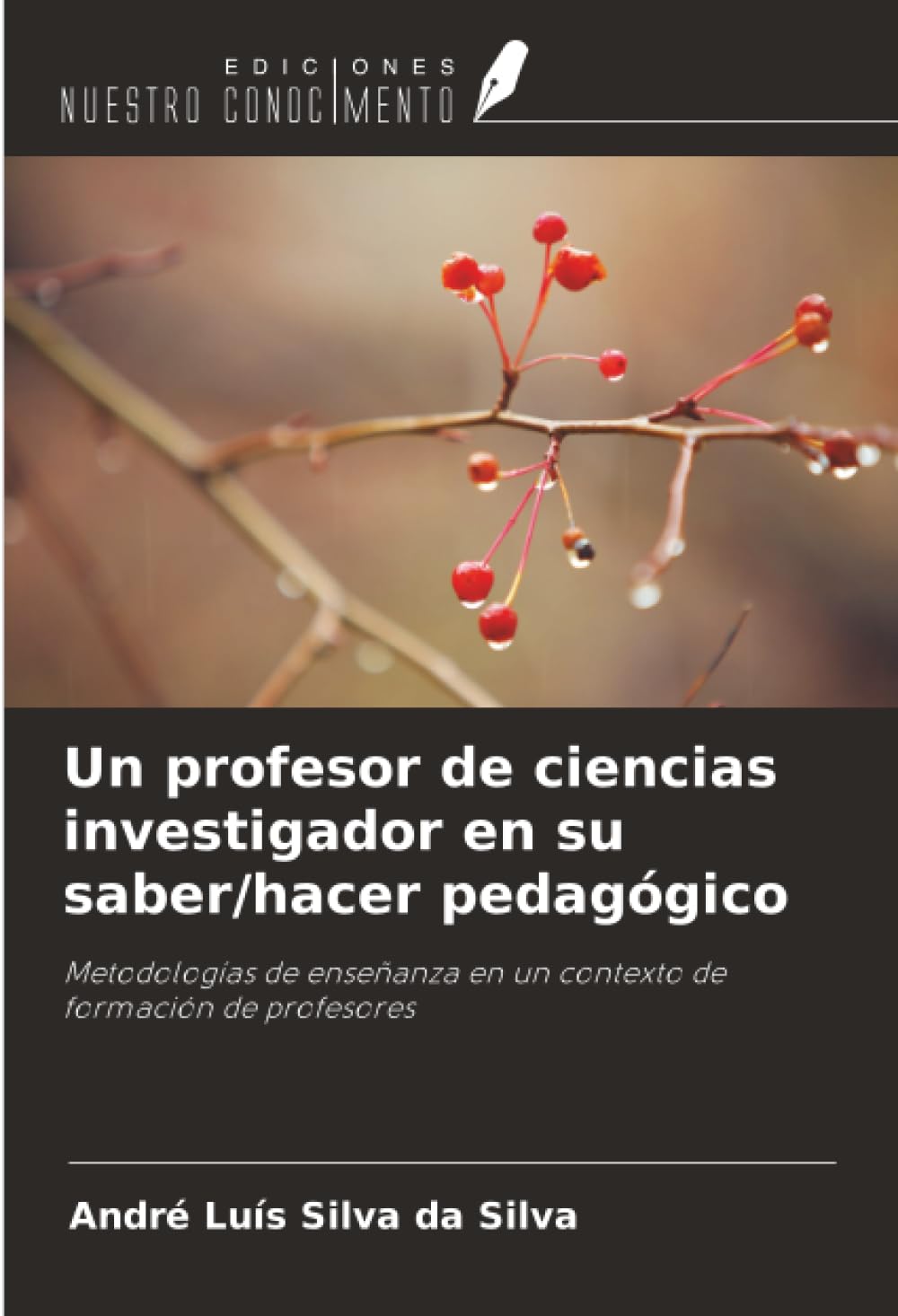 Un profesor de ciencias investigador en su saber/hacer pedagógico Books