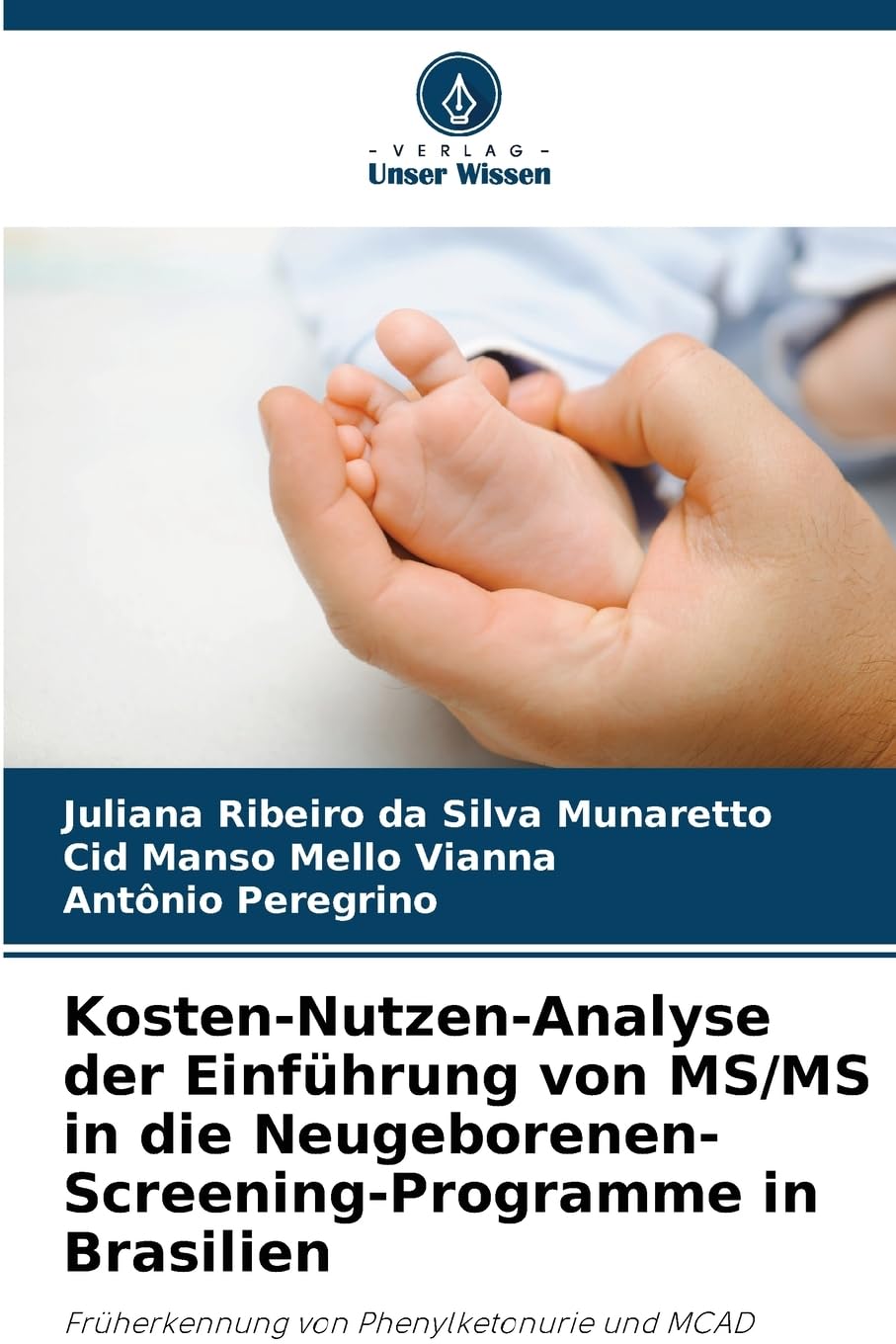 Kosten-Nutzen-Analyse der Einführung von MS/MS in die Neugeborenen-Screening-Programme in Brasilien Books