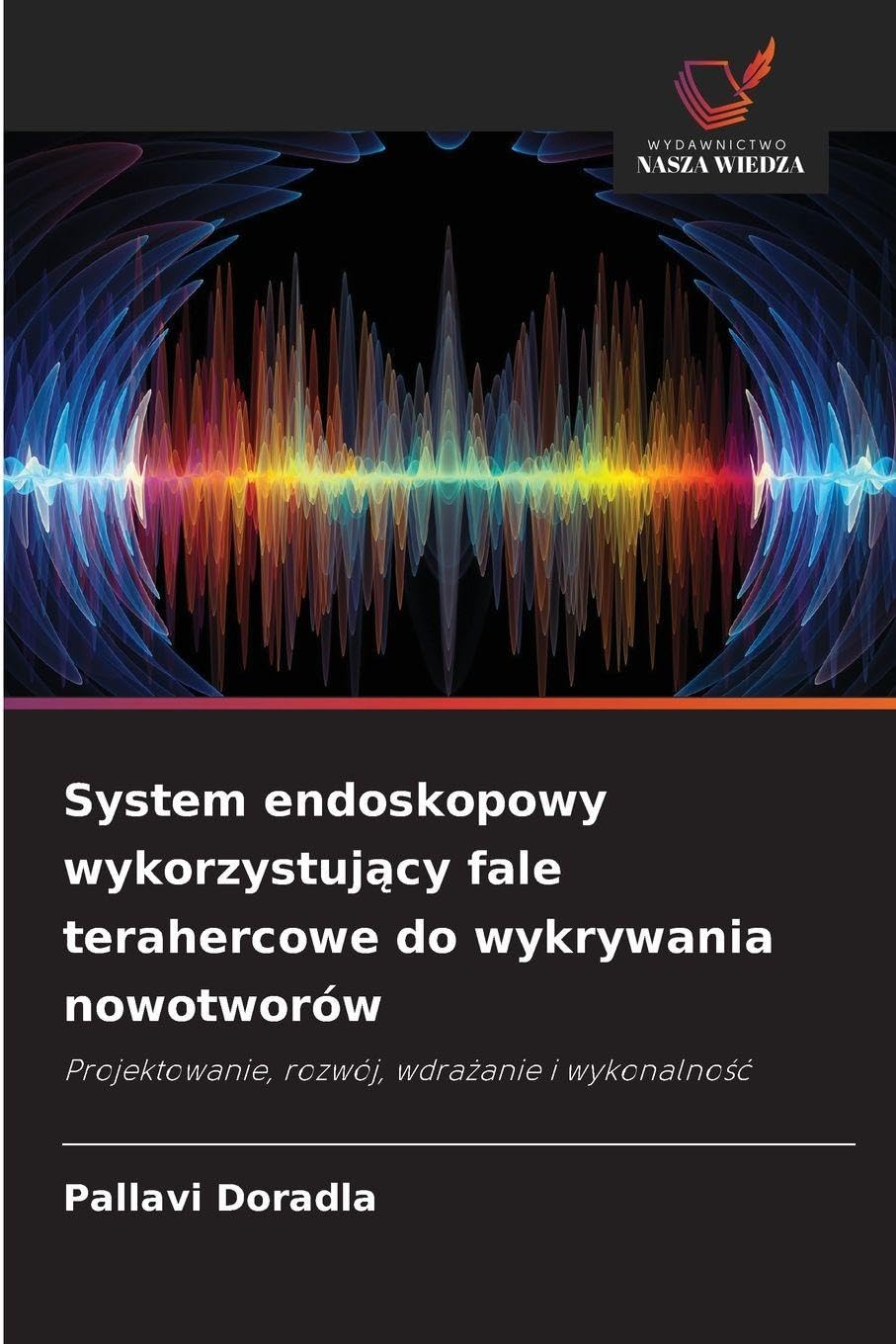 System endoskopowy wykorzystuj¿cy fale terahercowe do wykrywania nowotworów Natural Sciences