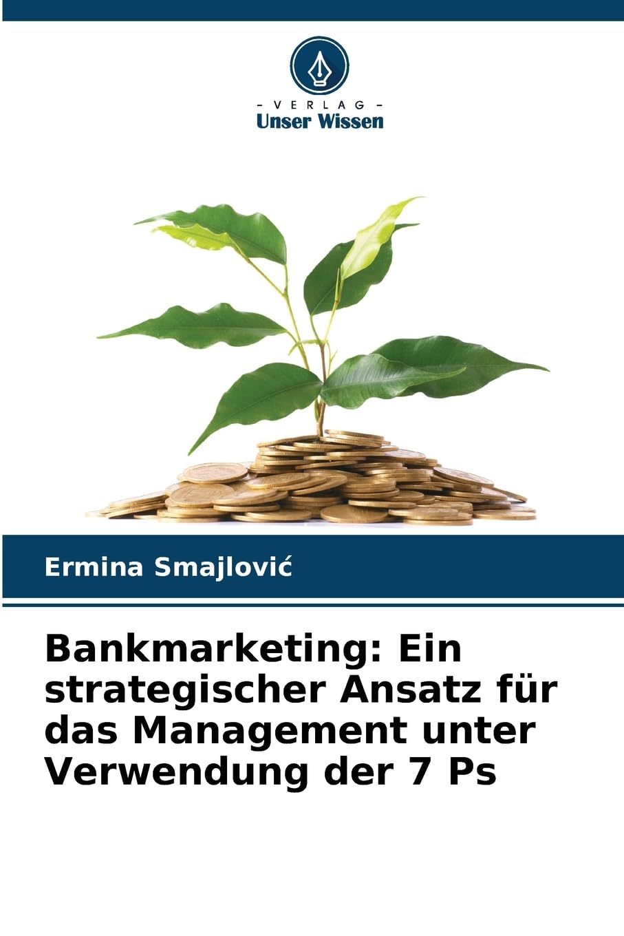 Bankmarketing: Ein strategischer Ansatz für das Management unter Verwendung der 7 Ps Law