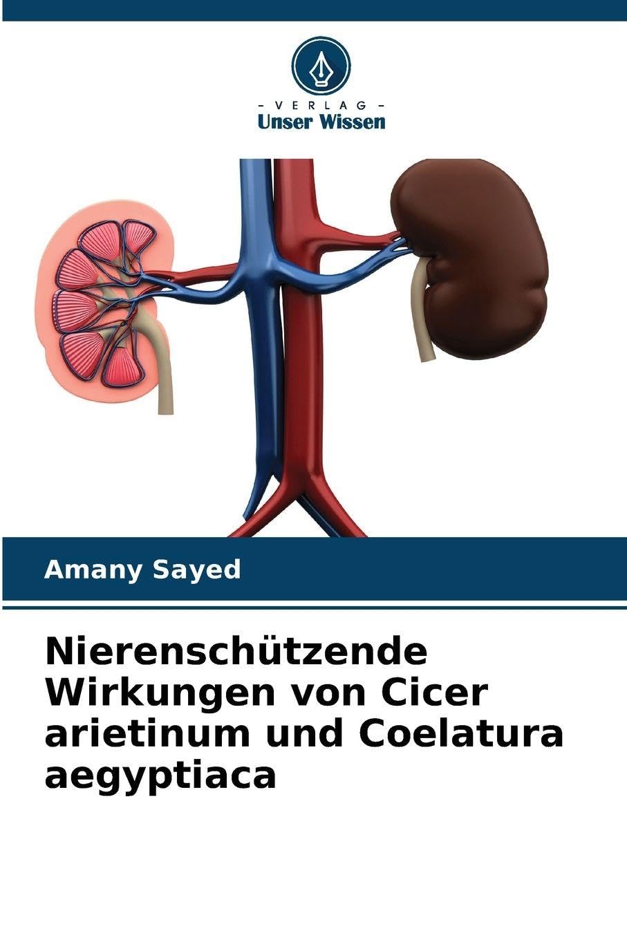 Nierenschützende Wirkungen von Cicer arietinum und Coelatura aegyptiaca Natural Sciences