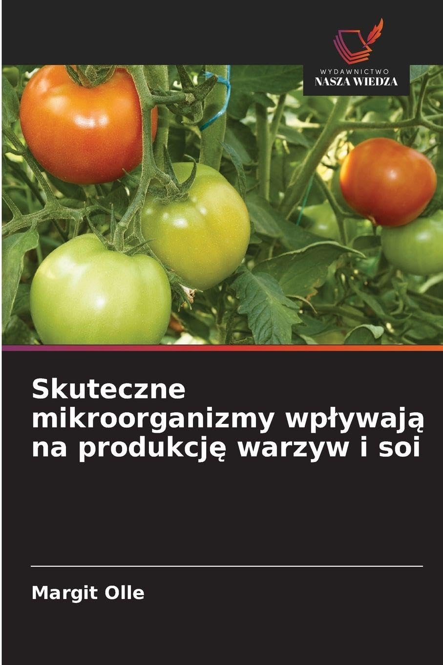 Skuteczne mikroorganizmy wp¿ywaj¿ na produkcj¿ warzyw i soi Natural Sciences