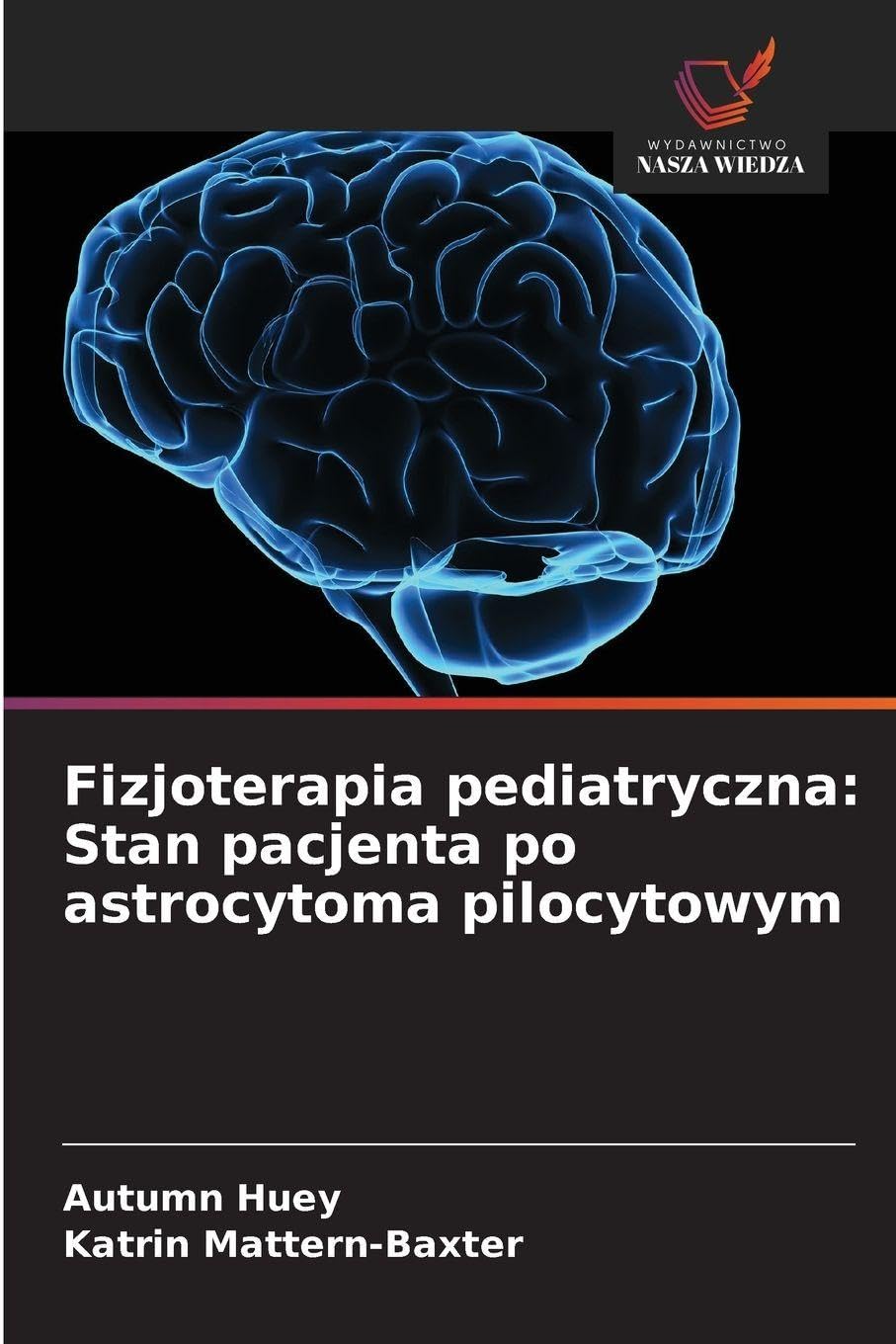 Fizjoterapia pediatryczna: Stan pacjenta po astrocytoma pilocytowym Medicine