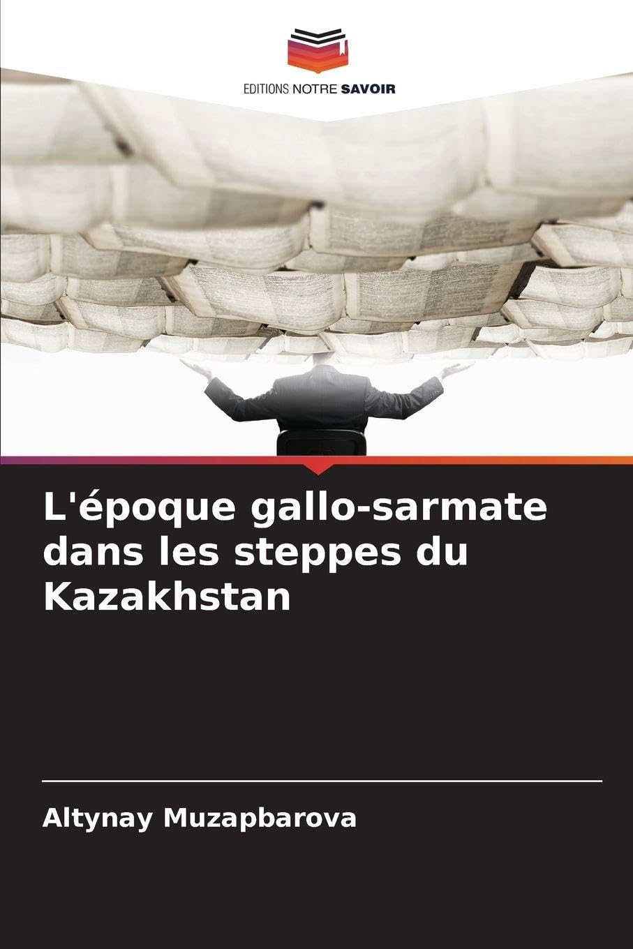 L'époque gallo-sarmate dans les steppes du Kazakhstan Philosophy