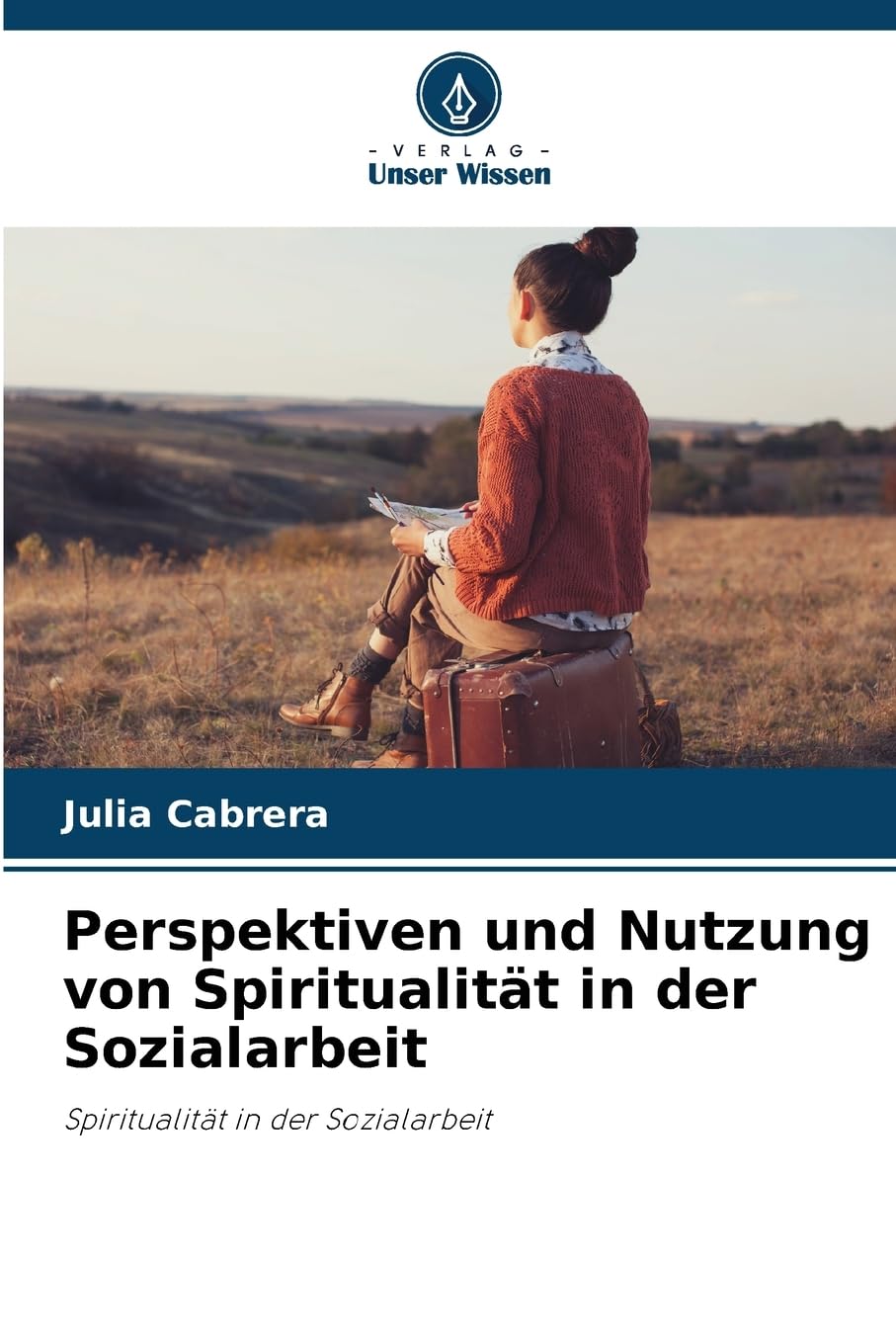 Perspektiven und Nutzung von Spiritualität in der Sozialarbeit Religion & Esotericism