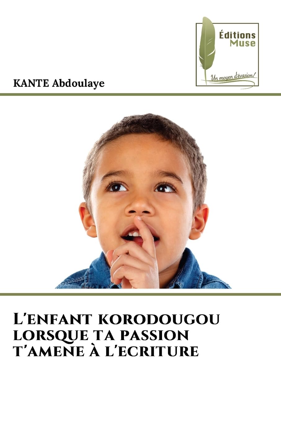 L'enfant korodougou lorsque ta passion t'amene à l'ecriture Fiction