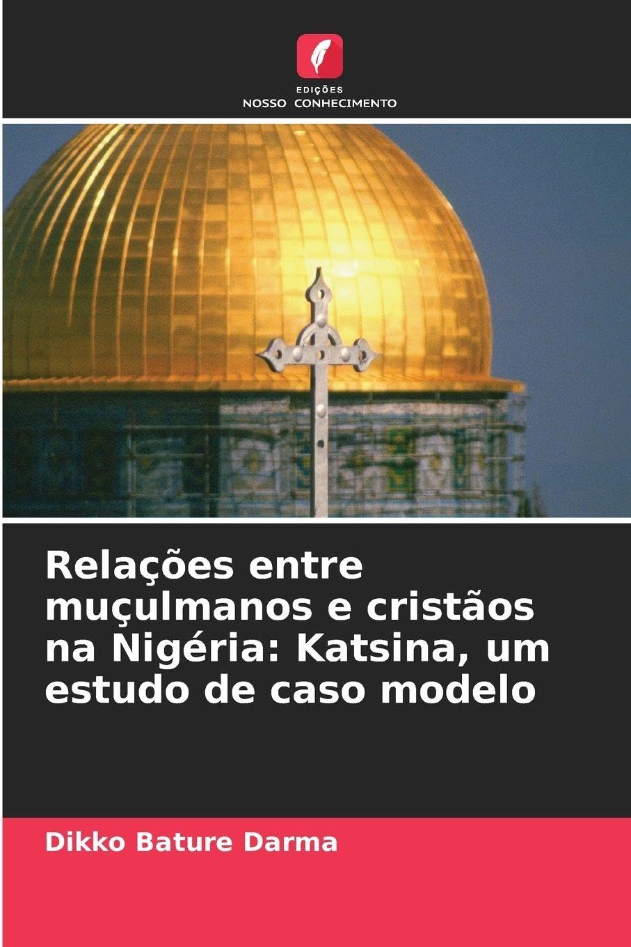 Relações entre muçulmanos e cristãos na Nigéria: Katsina, um estudo de caso modelo Law