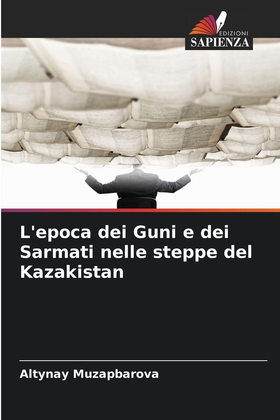 L'epoca dei Guni e dei Sarmati nelle steppe del Kazakistan Philosophy