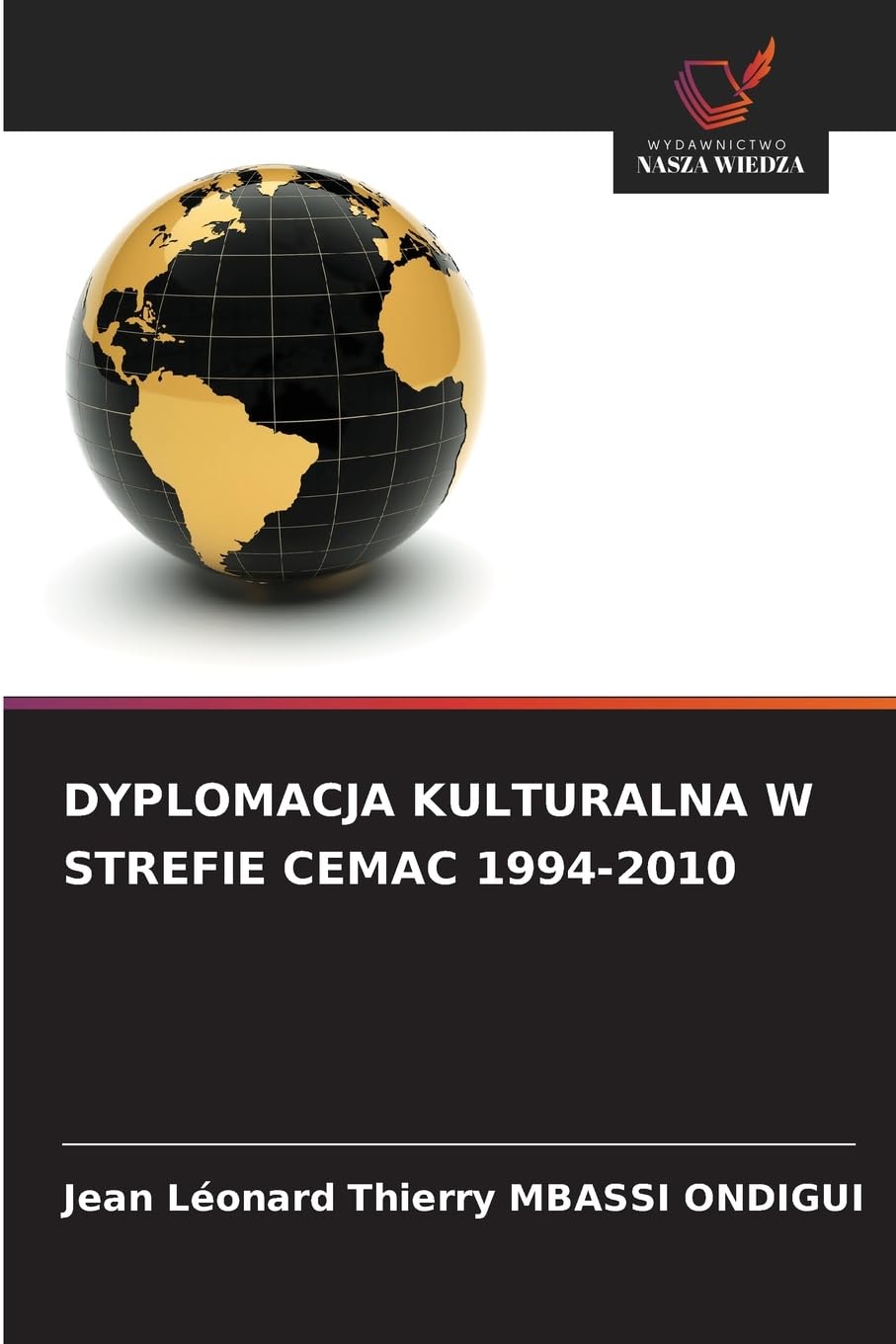 DYPLOMACJA KULTURALNA W STREFIE CEMAC 1994-2010 Reference Books