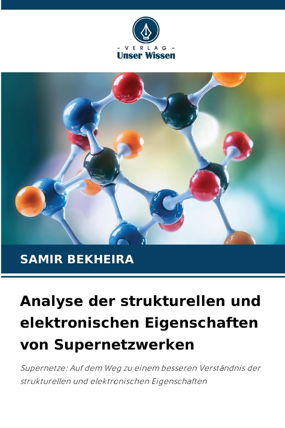 Analyse der strukturellen und elektronischen Eigenschaften von Supernetzwerken Natural Sciences