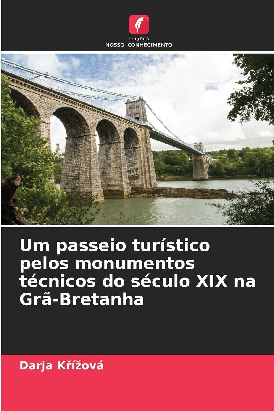 Um passeio turístico pelos monumentos técnicos do século XIX na Grã-Bretanha Politics & History
