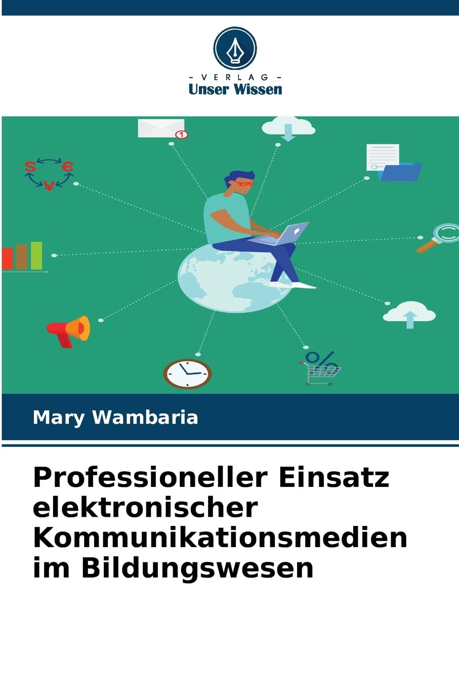 Professioneller Einsatz elektronischer Kommunikationsmedien im Bildungswesen Business & Technology