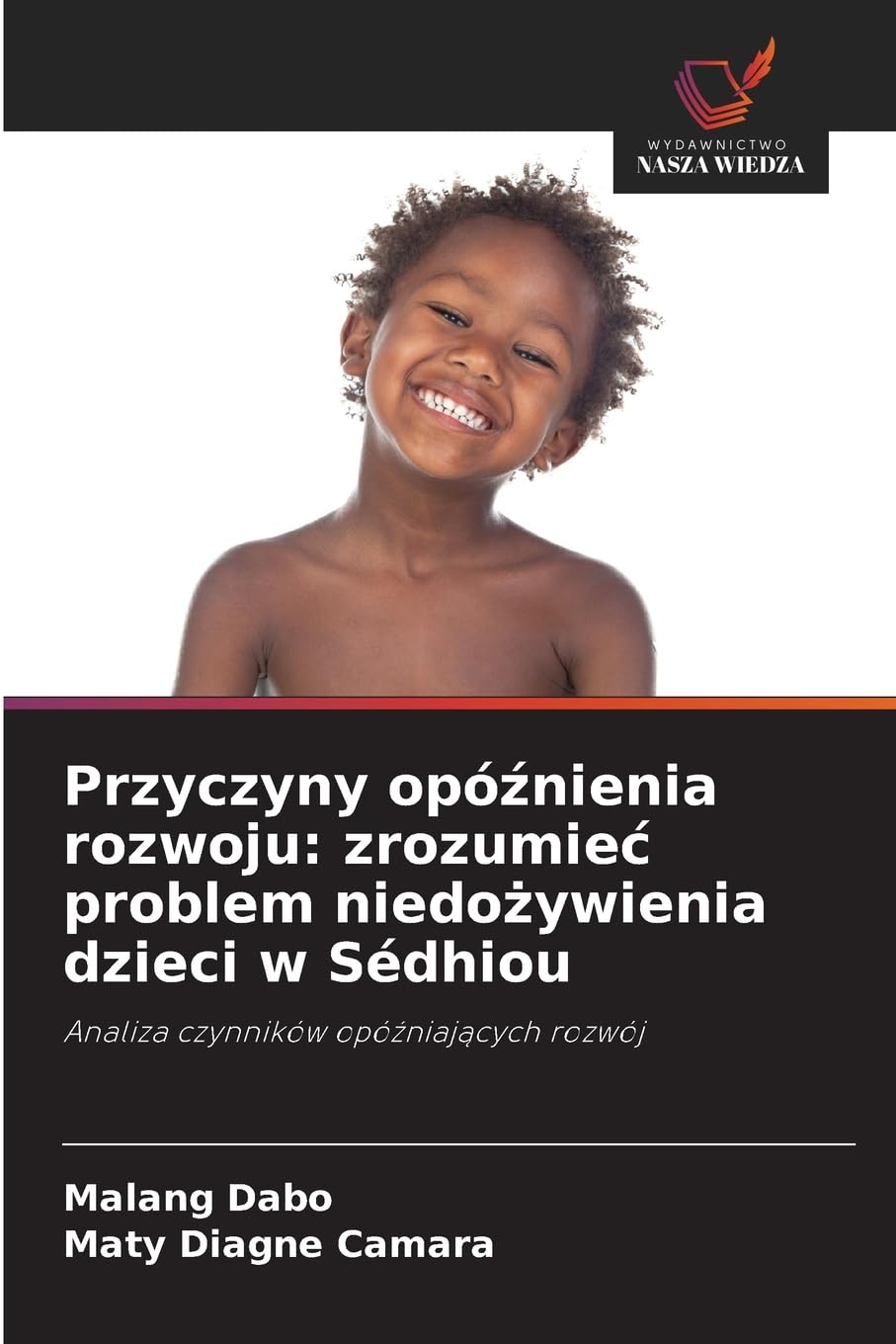 Przyczyny opó¿nienia rozwoju: zrozumie¿ problem niedo¿ywienia dzieci w Sédhiou Books