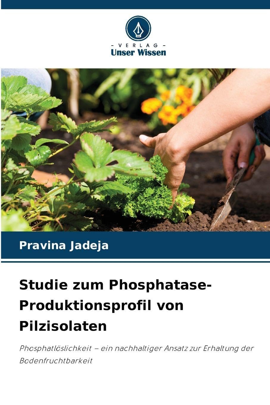 Studie zum Phosphatase-Produktionsprofil von Pilzisolaten Natural Sciences