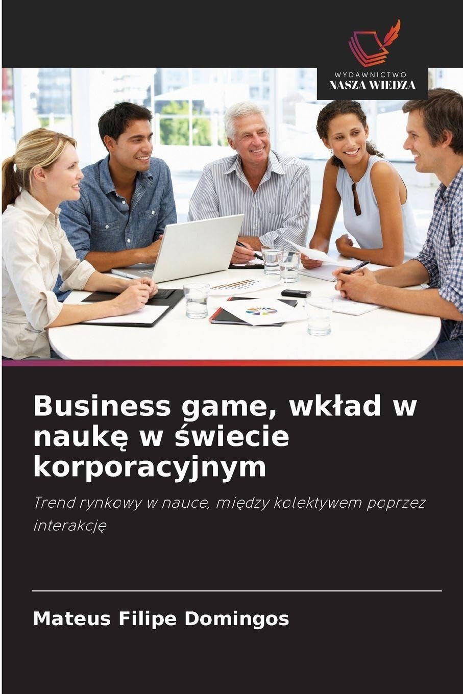 Business game, wk¿ad w nauk¿ w ¿wiecie korporacyjnym Business & Technology