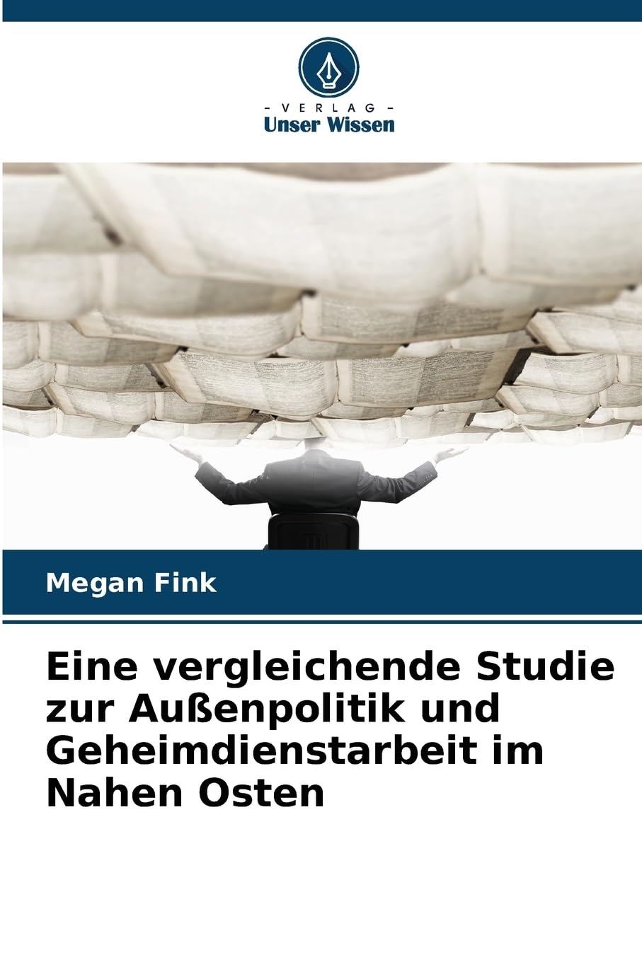Eine vergleichende Studie zur Außenpolitik und Geheimdienstarbeit im Nahen Osten Law