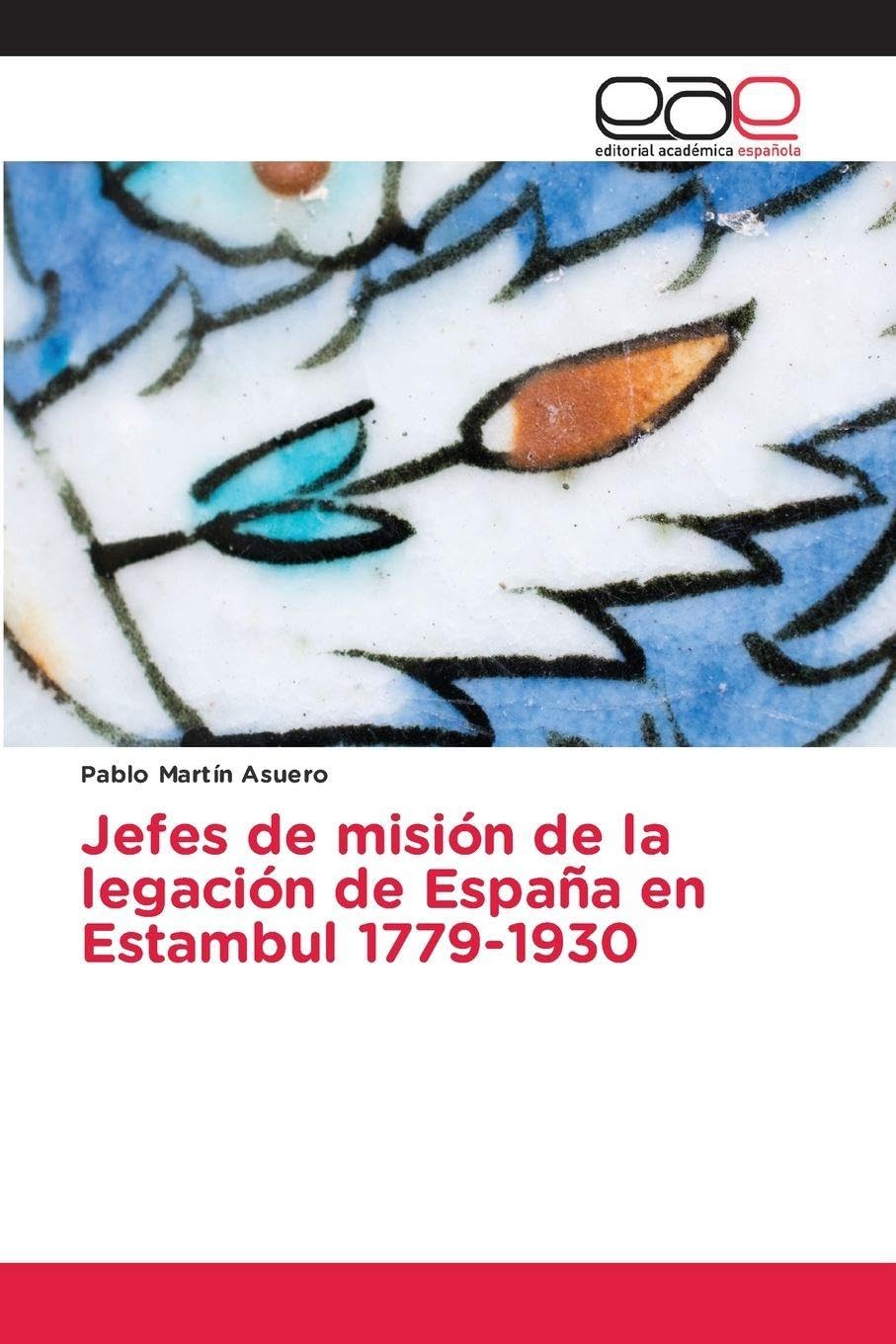 Jefes de misión de la legación de España en Estambul 1779-1930 Reference Books
