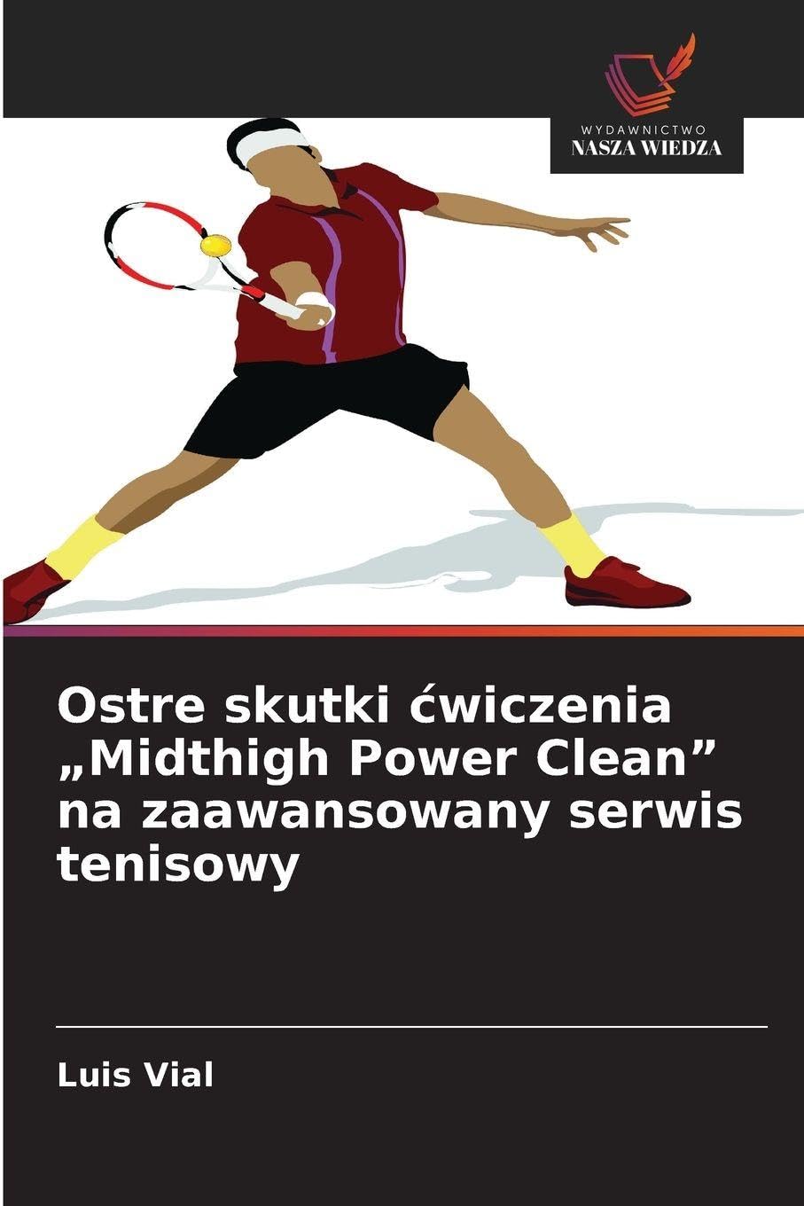 Ostre skutki ¿wiczenia "Midthigh Power Clean" na zaawansowany serwis tenisowy Leisure & Fun