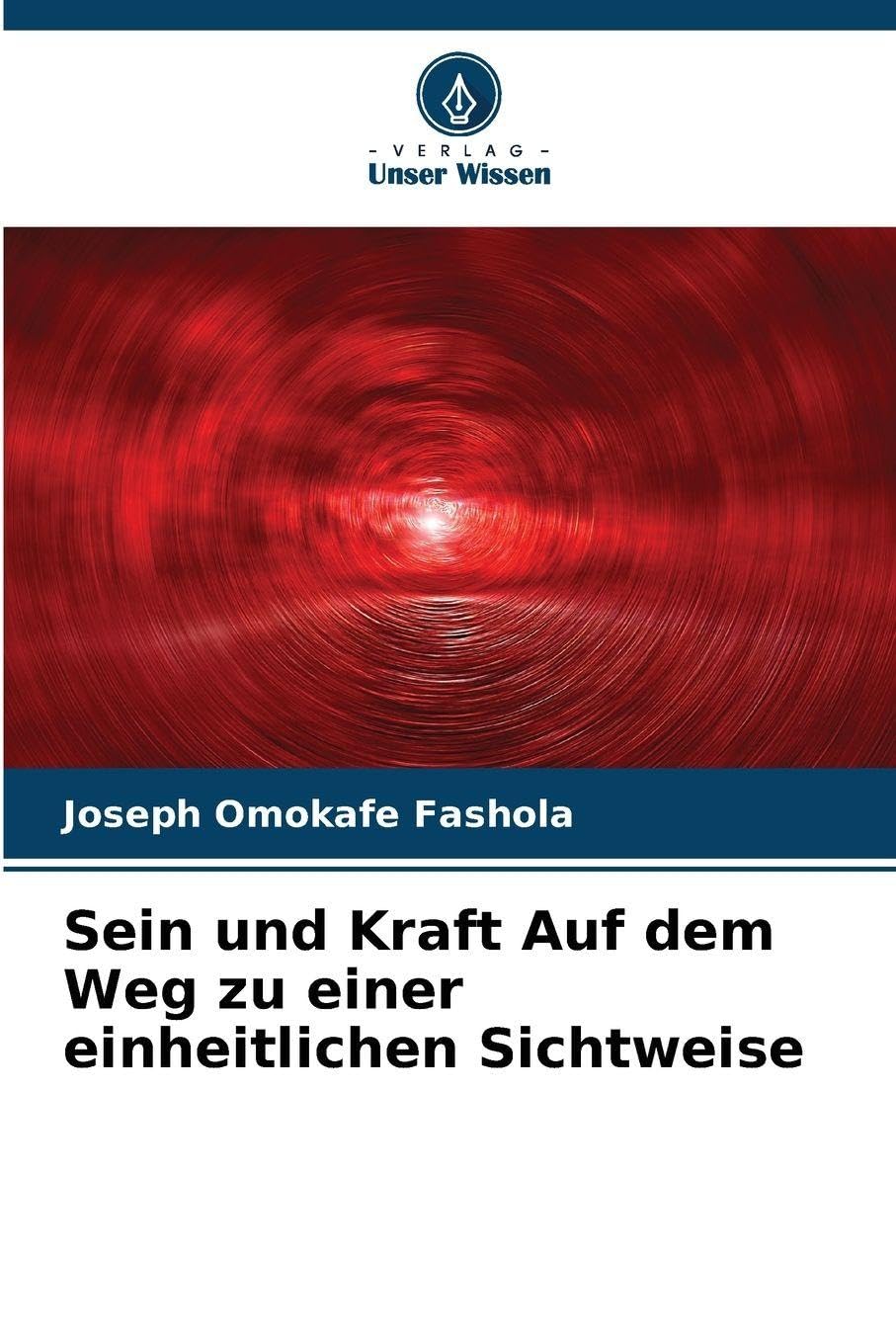 Sein und Kraft Auf dem Weg zu einer einheitlichen Sichtweise Philosophy