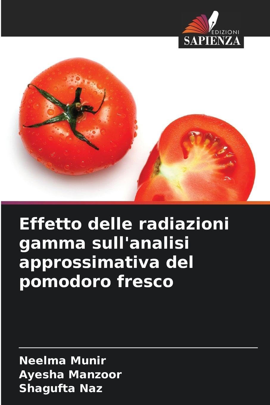 Effetto delle radiazioni gamma sull'analisi approssimativa del pomodoro fresco Natural Sciences