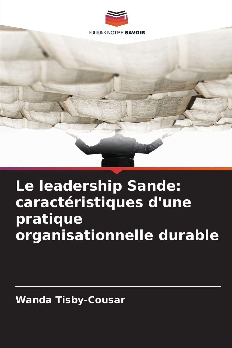 Le leadership Sande: caractéristiques d'une pratique organisationnelle durable Law