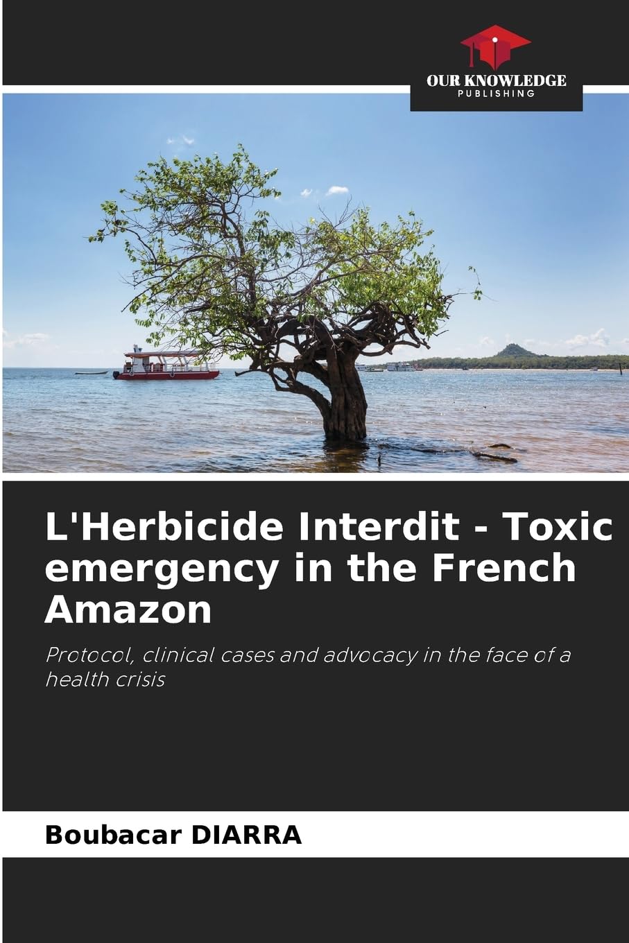 L'Herbicide Interdit - Toxic emergency in the French Amazon Medicine