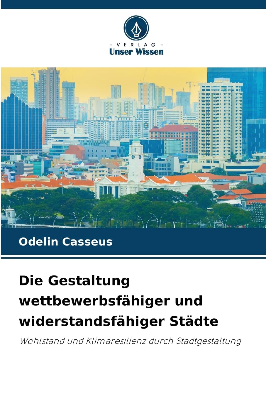 Die Gestaltung wettbewerbsfähiger und widerstandsfähiger Städte Business & Technology