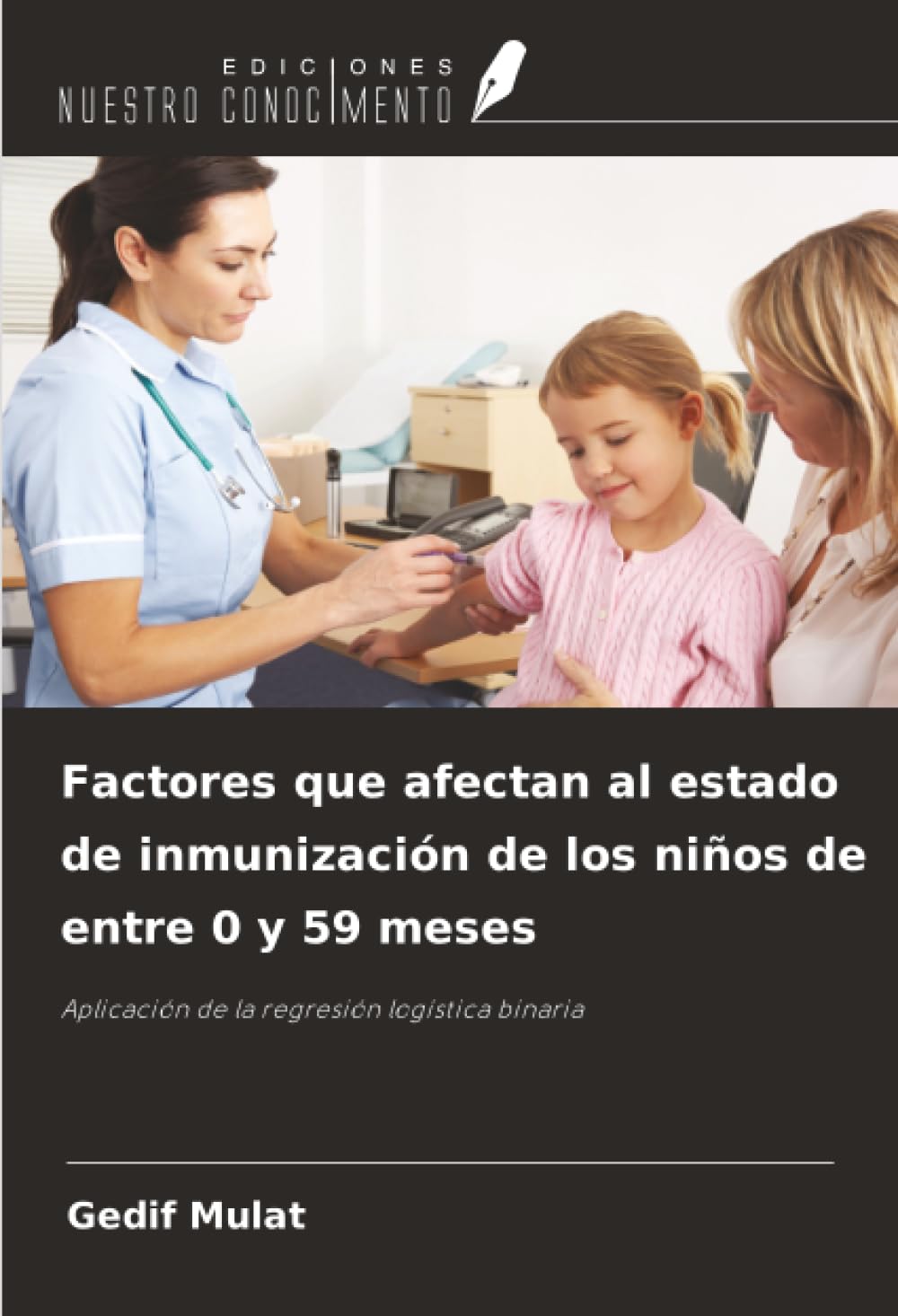 Factores que afectan al estado de inmunización de los niños de entre 0 y 59 meses Business, Finance & Career